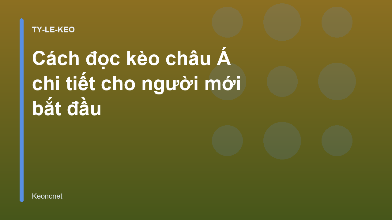 Cách đọc kèo châu Á chi tiết cho người mới bắt đầu