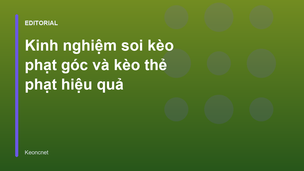 Chiến thuật soi kèo phạt góc và thẻ phạt trong bóng đá