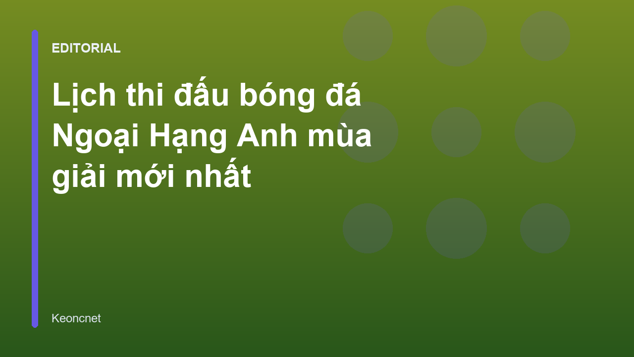 Lịch thi đấu bóng đá Ngoại Hạng Anh